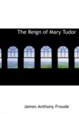 The Reign of Mary Tudor [Large Print] 1434692302 Book Cover