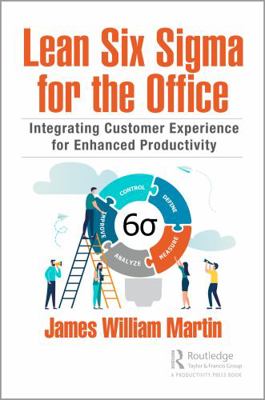 Lean Six SIGMA for the Office: Integrating Customer Experience for Enhanced Productivity 0367722224 Book Cover