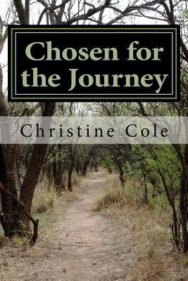 Chosen for the Journey: Christine Cole's Story ... 1523484438 Book Cover