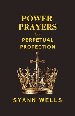 Power Prayers for: Perpetual Protection B0DGF476DB Book Cover