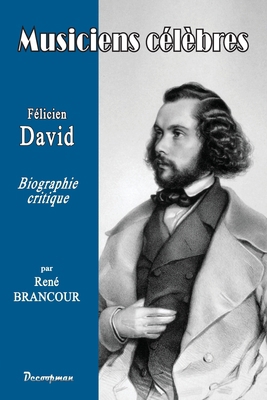 Félicien DAVID: Les musiciens célèbres [French] 2369651369 Book Cover