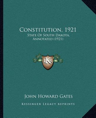 Constitution, 1921: State Of South Dakota, Anno... 1166574407 Book Cover