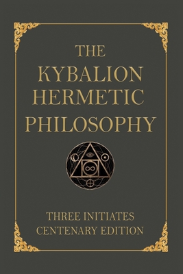 The Kybalion: Centenary Edition 3242579844 Book Cover