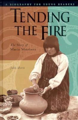 Tending the Fire: The Story of Maria Martinez 0873586654 Book Cover