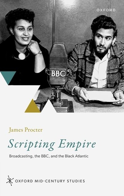 Scripting Empire: Broadcasting, the Bbc, and th... 0198894171 Book Cover