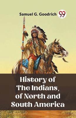 History of the Indians, of North and South America 9362767597 Book Cover