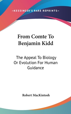 From Comte To Benjamin Kidd: The Appeal To Biol... 0548225710 Book Cover