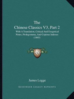 The Chinese Classics V3, Part 2: With A Transla... 1167019512 Book Cover