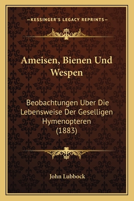 Ameisen, Bienen Und Wespen: Beobachtungen Uber ... [German] 1168125294 Book Cover