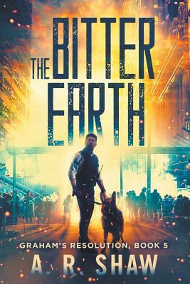 The Bitter Earth: A Post Apocalyptic Thriller 1980501165 Book Cover