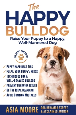 The Happy English (British) Bulldog: Raise Your... 1916231241 Book Cover