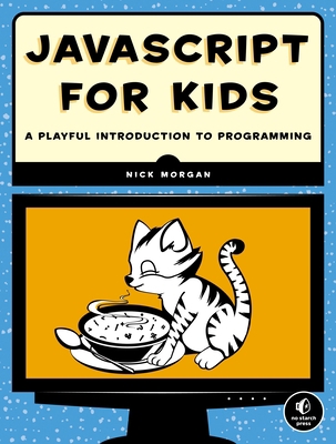 JavaScript for Kids: A Playful Introduction to ... 1593274084 Book Cover