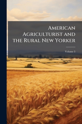 American Agriculturist and the Rural New Yorker... 1147290873 Book Cover