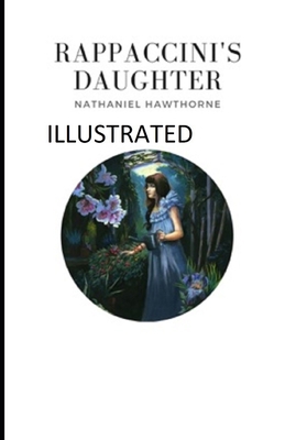 Rappaccini's Daughter Illustrated B08JB7MDWF Book Cover