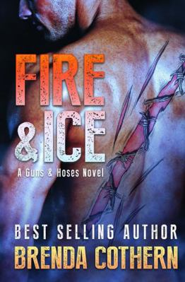 Fire & Ice: A Guns & Hoses Novel 1943949670 Book Cover