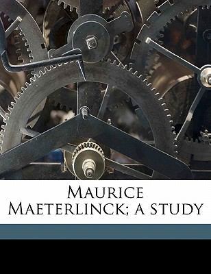 Maurice Maeterlinck; A Study 1176398008 Book Cover