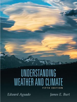 Understanding Weather and Climate (5th Edition) 0321595505 Book Cover
