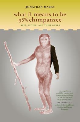 What it Means to be 98% Chimpanzee: Apes, Peopl... 0520226151 Book Cover