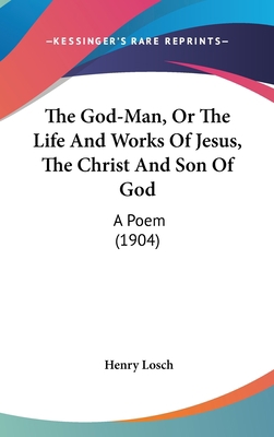 The God-Man, Or The Life And Works Of Jesus, Th... 1104274906 Book Cover