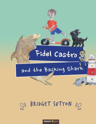 Fidel Castro and the Basking Shark 3991071924 Book Cover