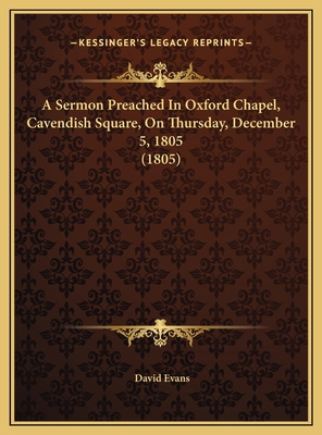 A Sermon Preached In Oxford Chapel, Cavendish S... 1169531466 Book Cover