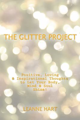 The Glitter Project: Positive, Loving & Inspira... 1982222956 Book Cover