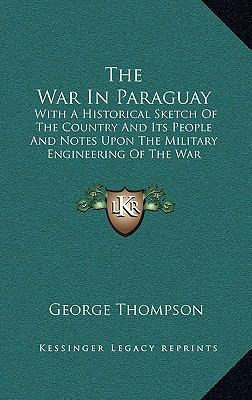 The War in Paraguay: With a Historical Sketch o... 1163685119 Book Cover