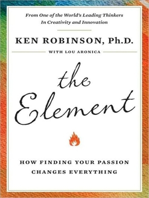 The Element: How Finding Your Passion Changes E... 1400140609 Book Cover