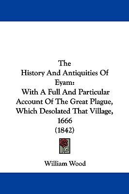The History And Antiquities Of Eyam: With A Ful... 1104336707 Book Cover