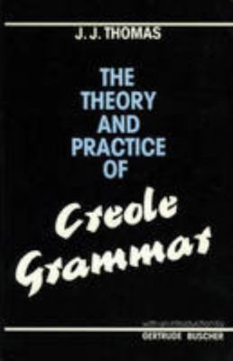 The Theory and Practice of Creole Grammar 0901241040 Book Cover