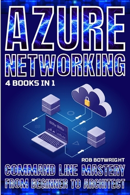 Azure Networking: Command Line Mastery From Beg... 183938770X Book Cover