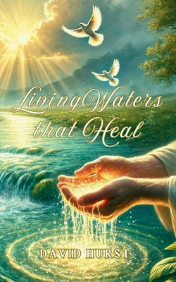 Living Waters That heal 1965553087 Book Cover