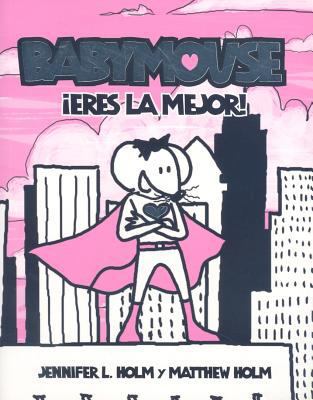 Eres la mejor. ( baby mouse) (Spanish Edition) [Spanish] 8498670489 Book Cover