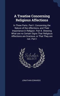 A Treatise Concerning Religious Affections: In ... 1340250845 Book Cover