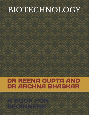 Biotechnology: A Book for Beginners B0CJB379LJ Book Cover