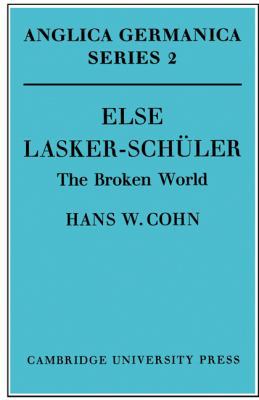 Else Lasker-Schuler: The Broken World 0521168368 Book Cover