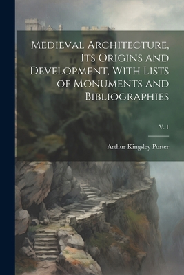 Medieval Architecture, Its Origins and Developm... 1022459163 Book Cover