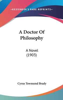 A Doctor Of Philosophy: A Novel (1903) 0548928401 Book Cover