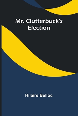 Mr. Clutterbuck's Election 9357951830 Book Cover