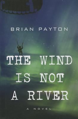 The Wind Is Not a River [Large Print] 1410468690 Book Cover