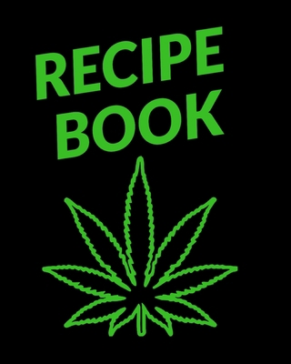 Recipe Book: Marijuana Recipe Book to Write In 168923539X Book Cover