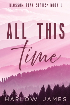 All This Time: Blossom Peak Book 1 B0GCRNLSKN Book Cover
