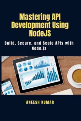 Mastering API Development Using NodeJS: Build, ... B0G2GMQZ7W Book Cover