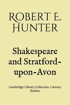 Shakespeare and Stratford-upon-Avon: Cambridge ... 1077484364 Book Cover