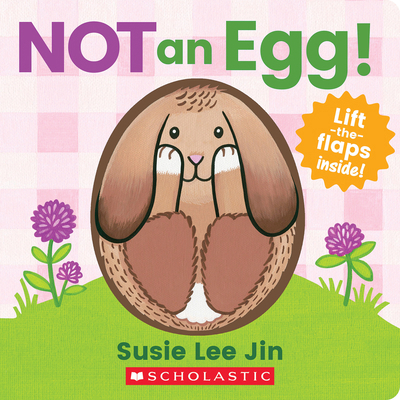Not an Egg! (a Lift-The-Flap Book) 1338812521 Book Cover