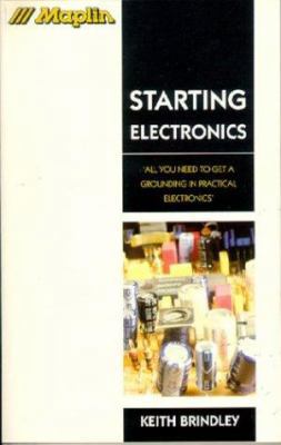 Starting Electronics: All You Need to Get a Gro... 0750620536 Book Cover
