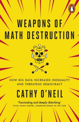 Weapons of Math Destruction: How Big Data Incre... 0141985410 Book Cover