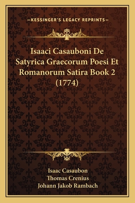 Isaaci Casauboni De Satyrica Graecorum Poesi Et... [Latin] 1166064778 Book Cover