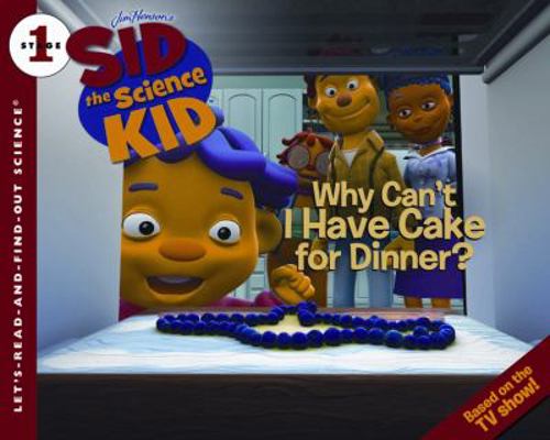 Sid the Science Kid: Why Can't I Have Cake for ... 006185266X Book Cover