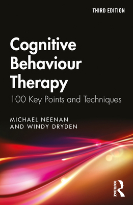 Cognitive Behaviour Therapy: 100 Key Points and... 0367680653 Book Cover